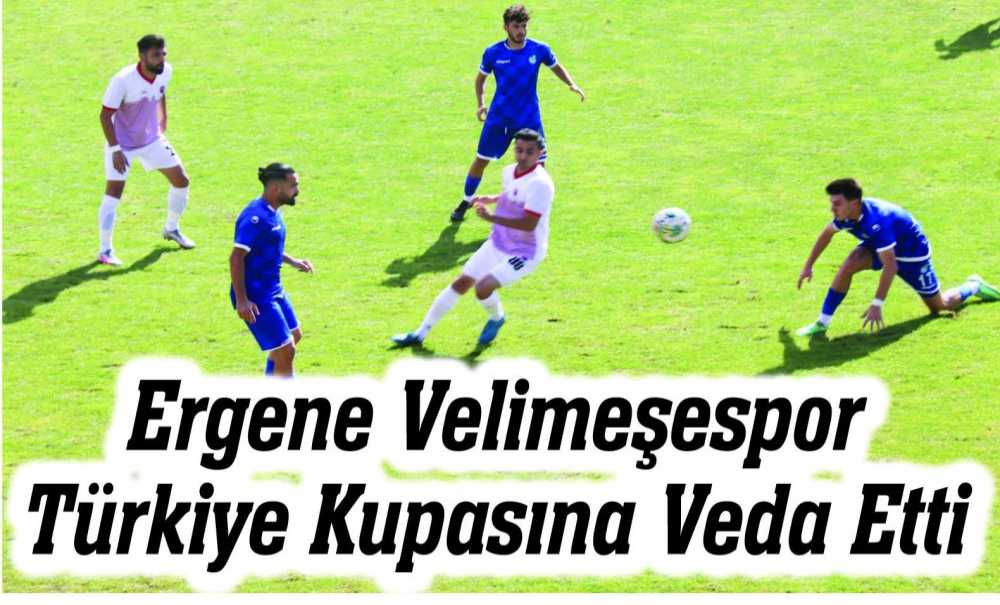 Ergene Velimeşespor Türkiye Kupasına Veda Etti