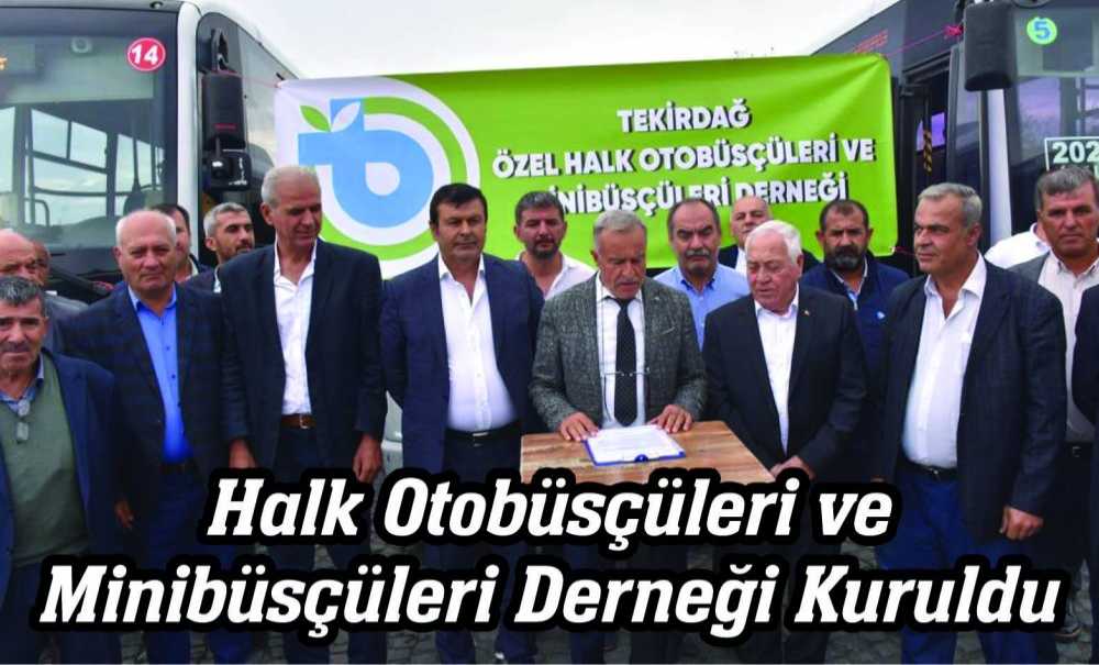 Halk Otobüsçüleri Ve Minibüsçüleri Derneği Kuruldu