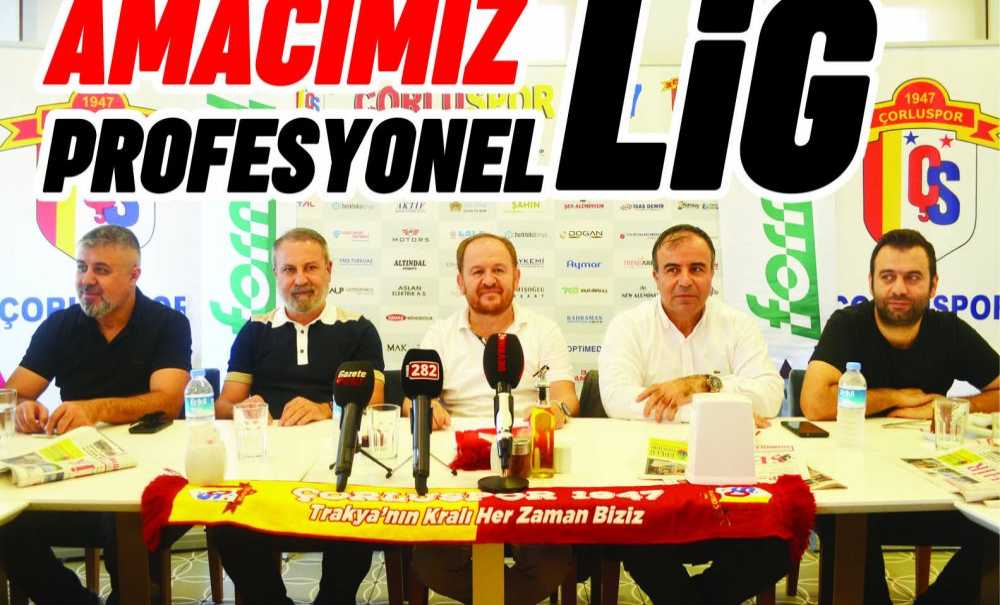 “Amacımız Profesyonel Lig”