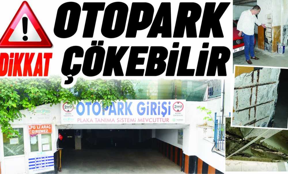 Dikkat Otopark Çökebilir!