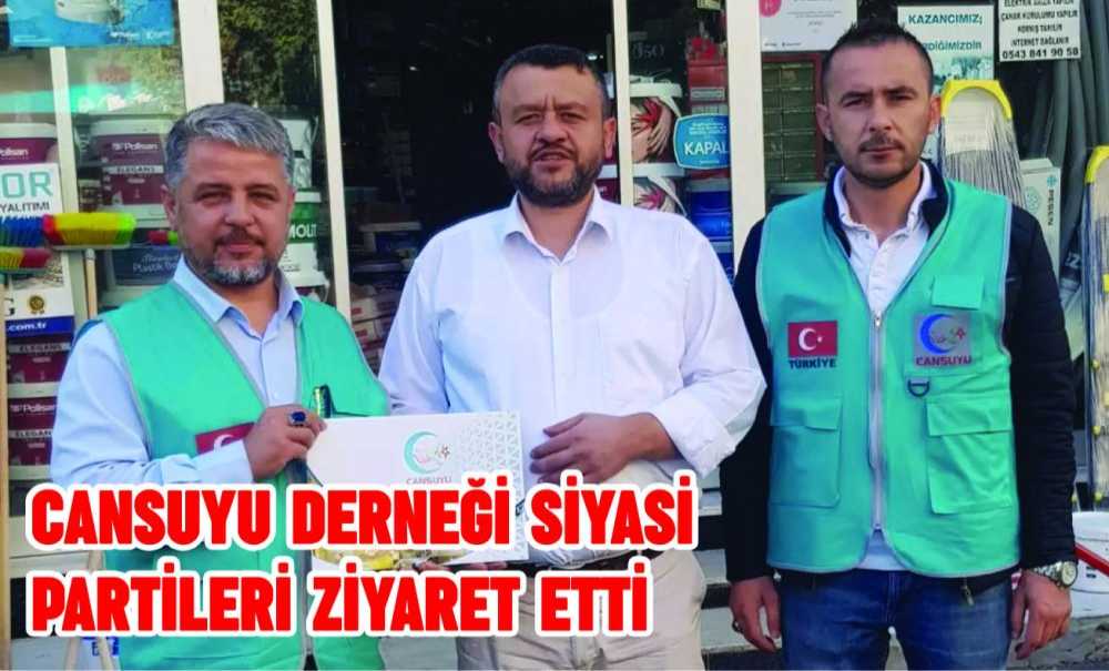 Cansuyu Derneği Siyasi Partileri Ziyaret Etti