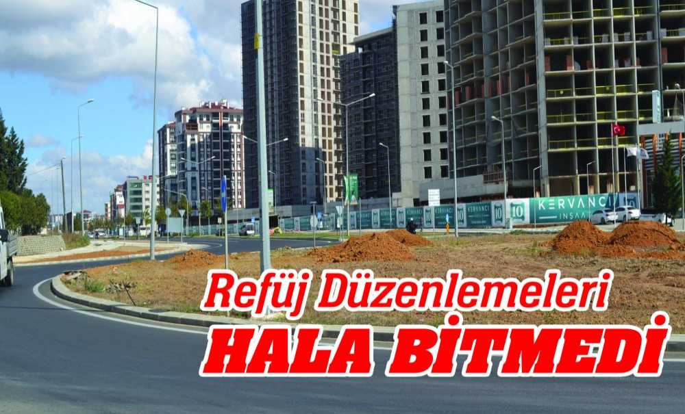 Refüj Düzenlemeleri Hala Bitmedi