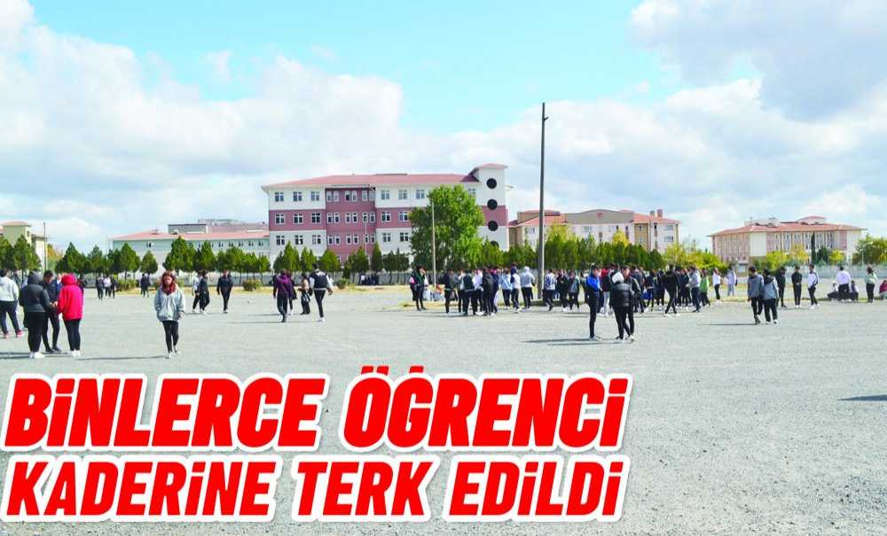 Binlerce Öğrenci Kaderine Terk Edildi