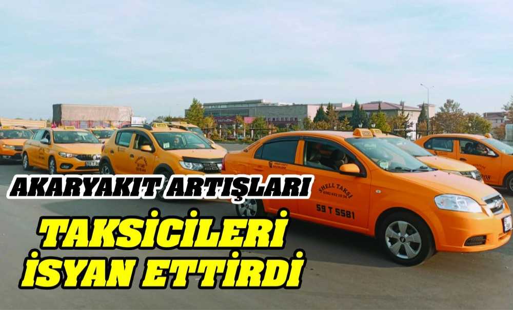 Akaryakıt Artışları Taksicileri İsyan Ettirdi