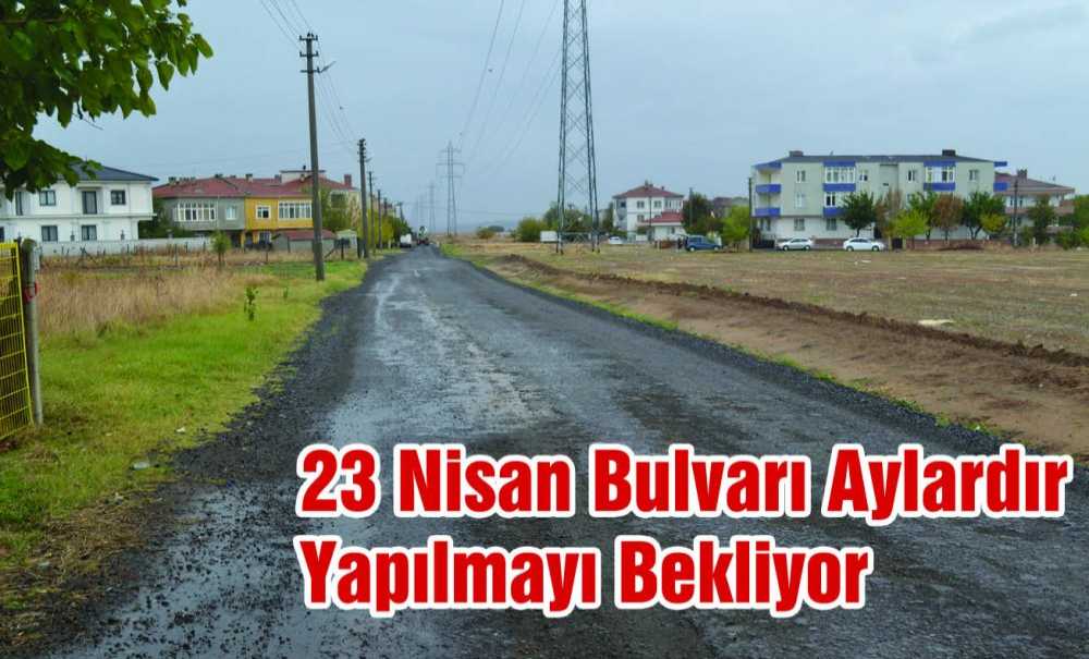 23 Nisan Bulvarı Aylardır Yapılmayı Bekliyor