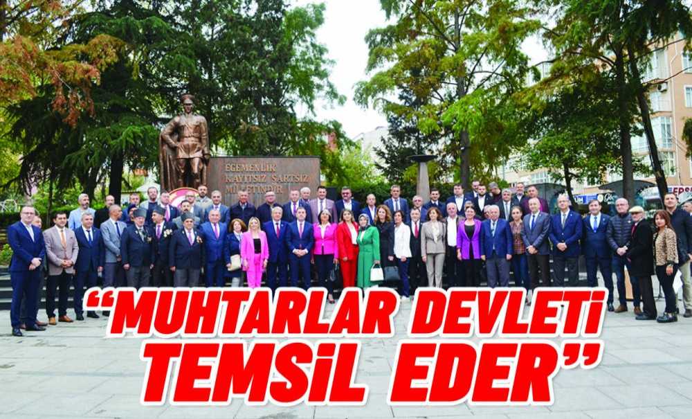 “Muhtarlar Devleti Temsil Eder”