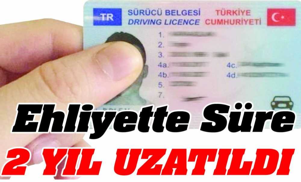 Ehliyette Süre 2 Yıl Uzatıldı