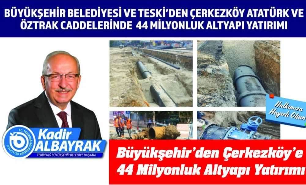 Büyükşehir'den Çerkezköy'e 44 Milyonluk Altyapı Yatırımı