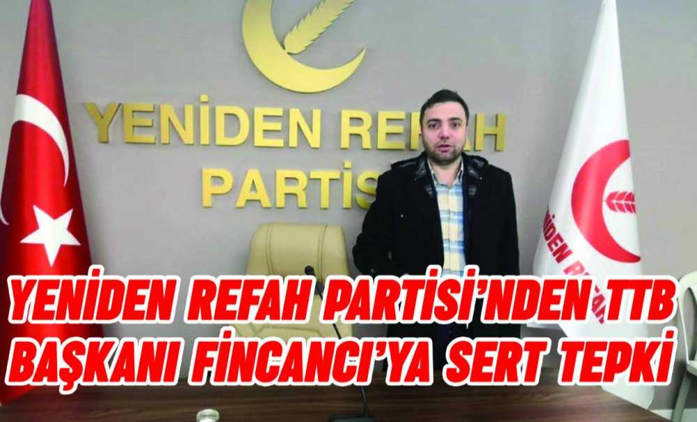 Yeniden Refah Partisi'nden Ttb Başkanı Fincancı'ya Sert Tepki