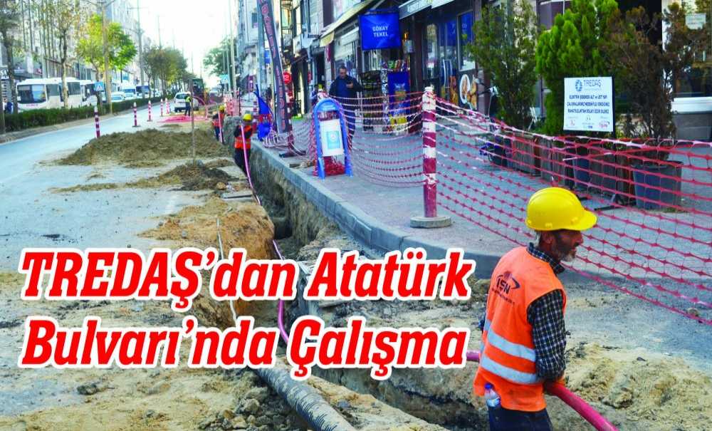 Tredaş Atatürk Bulvarı'nda Çalışma Yapıyor