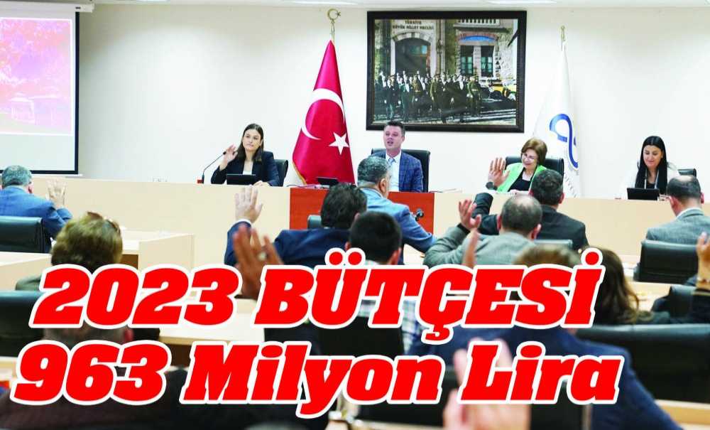 2023 Bütçesi 963 Milyon Lira