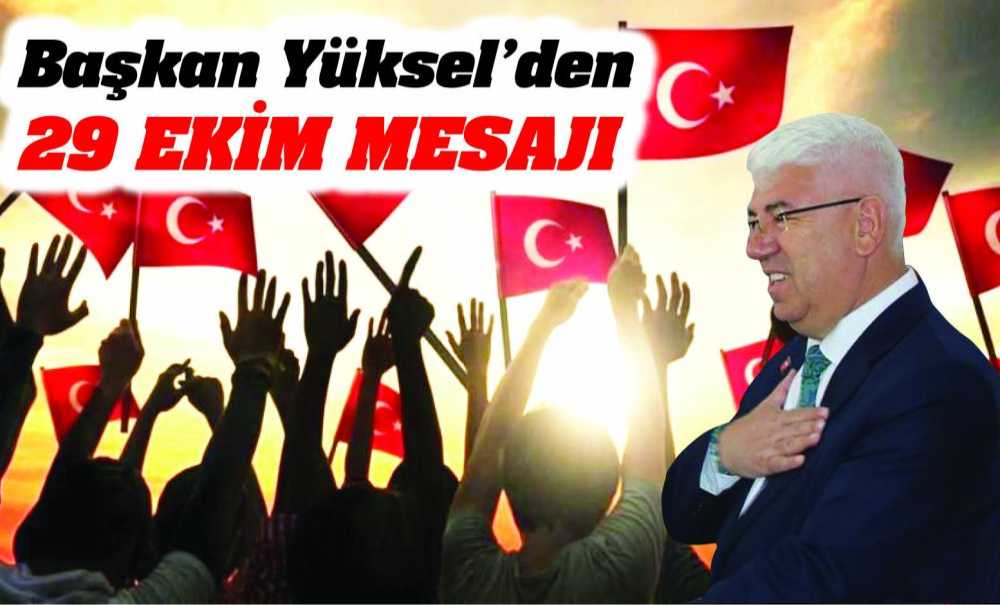 Başkan Yüksel'den 29 Ekim Mesajı