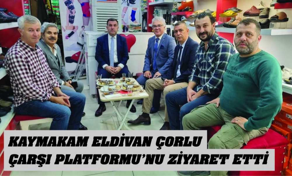 Kaymakam Eldivan Çorlu Çarşı Platformu'nu Ziyaret Etti