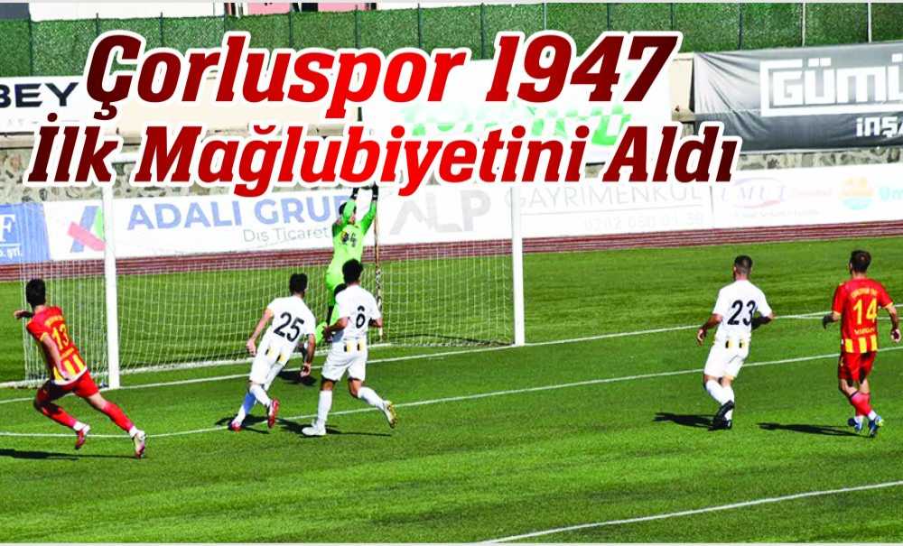 Çorluspor 1947 İlk Mağlubiyetini Aldı
