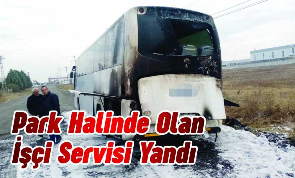 Park Halinde Olan İşçi Servisi Yandı