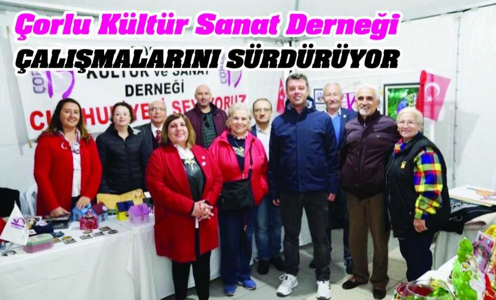 Çorlu Kültür Sanat Derneği Çalışmalarını Sürdürüyor