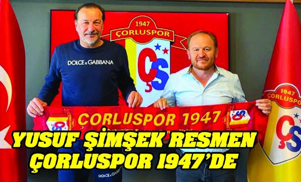 Yusuf Şimşek Resmen Çorluspor 1947'De