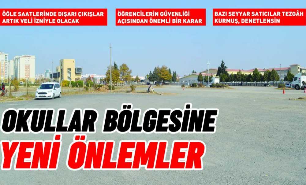 Okullar Bölgesine Yeni Önlemler