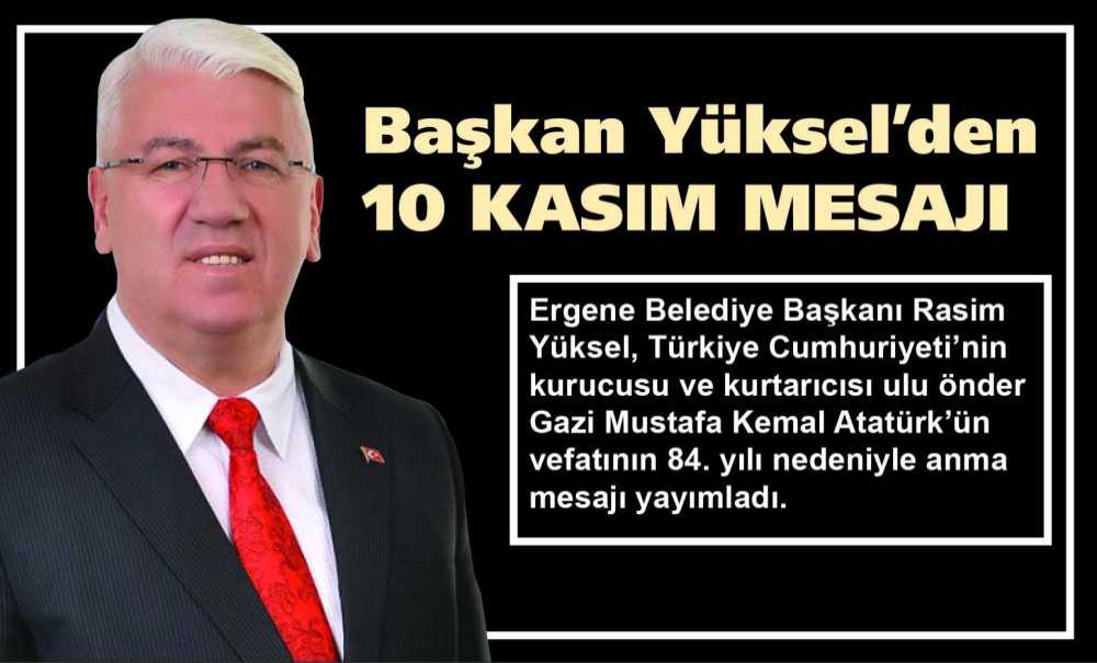 Başkan Yüksel'den 10 Kasım Mesajı