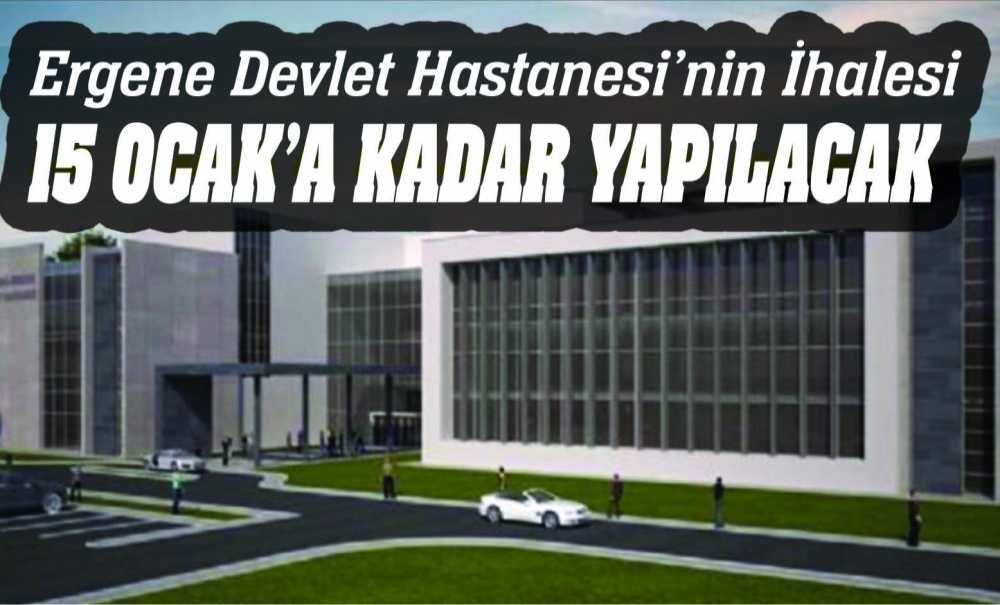Ergene Devlet Hastanesi'nin İhalesi 15 Ocak'a Kadar Yapılacak