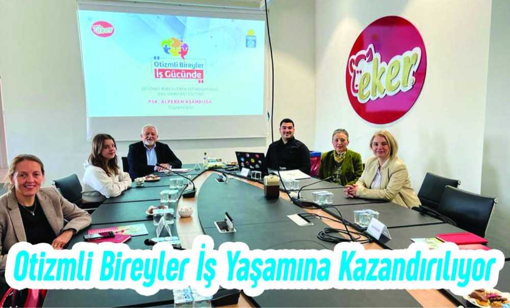Otizmli Bireyler İş Yaşamına Kazandırılıyor