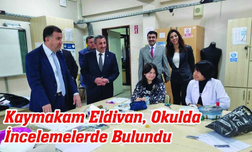 Kaymakam Eldivan, Okulda İncelemelerde Bulundu