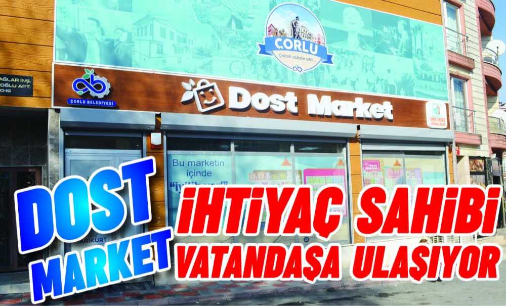 Dost Market İhtiyaç Sahibi Vatandaşa Ulaşıyor