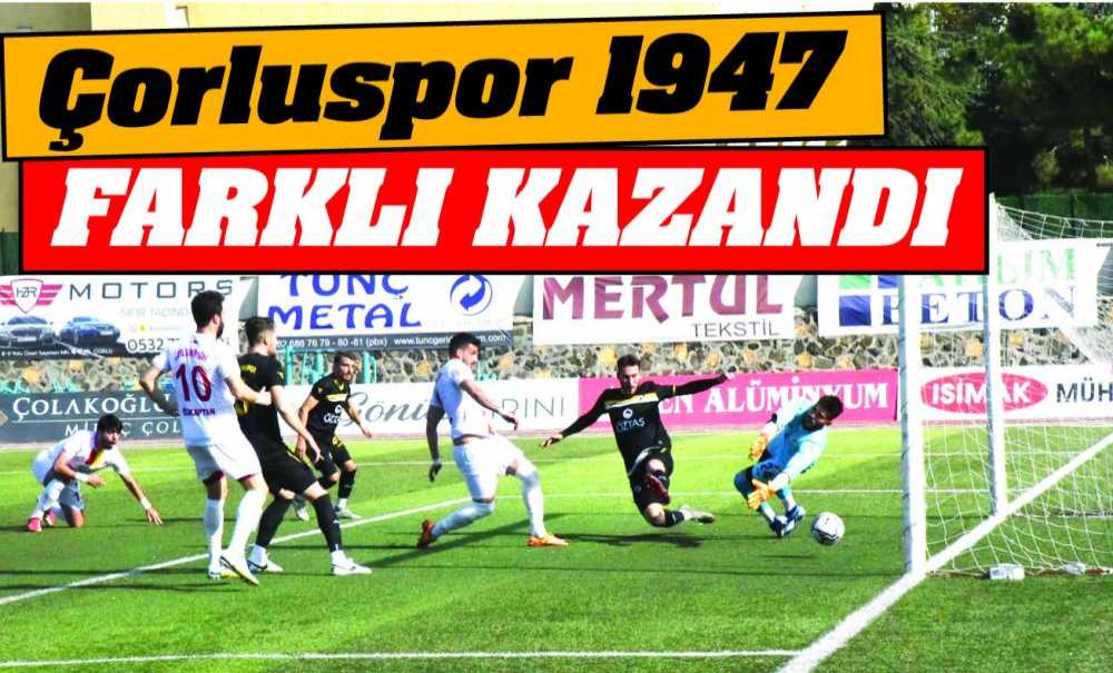 Çorluspor 1947 Farklı Kazandı