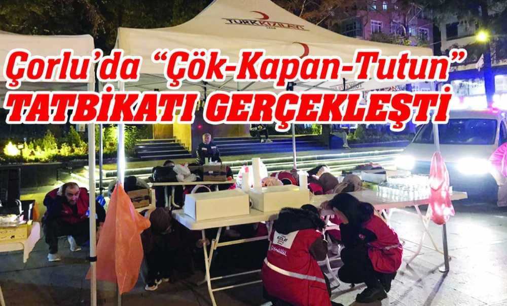 Çorlu'da “Çök-Kapan-Tutun” Tatbikatı Gerçekleşti