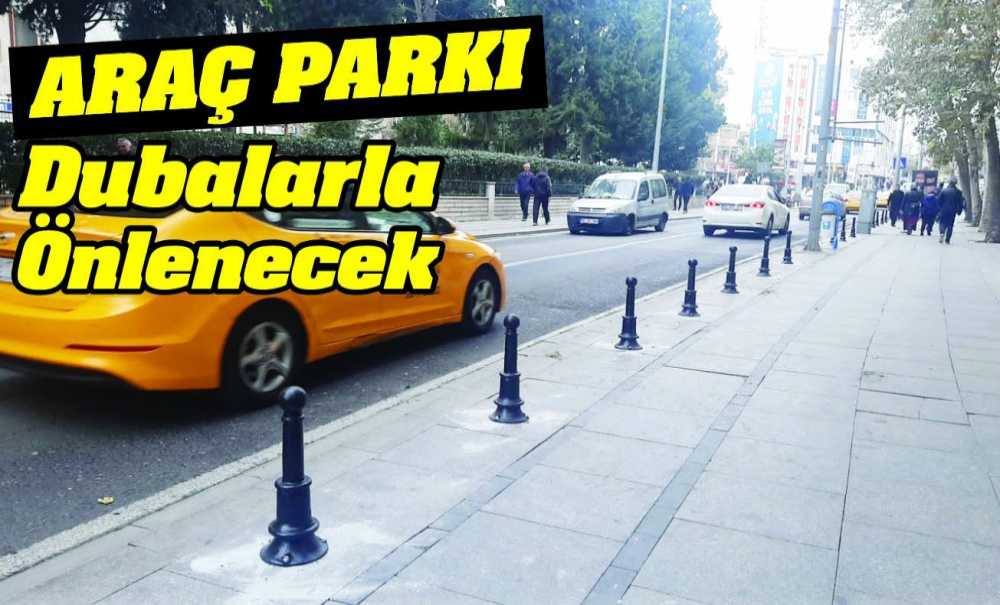 Araç Parkı Dubalarla Önlenecek