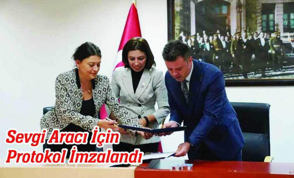 Sevgi Aracı İçin Protokol İmzalandı