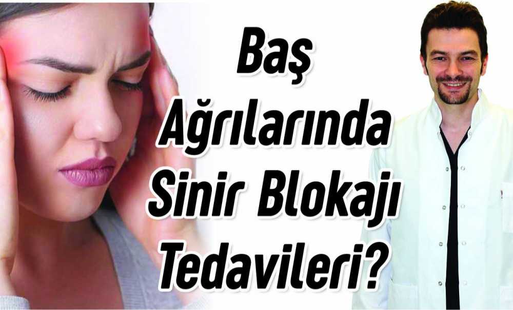 Baş Ağrılarında Sinir Blokajı Tedavileri ?