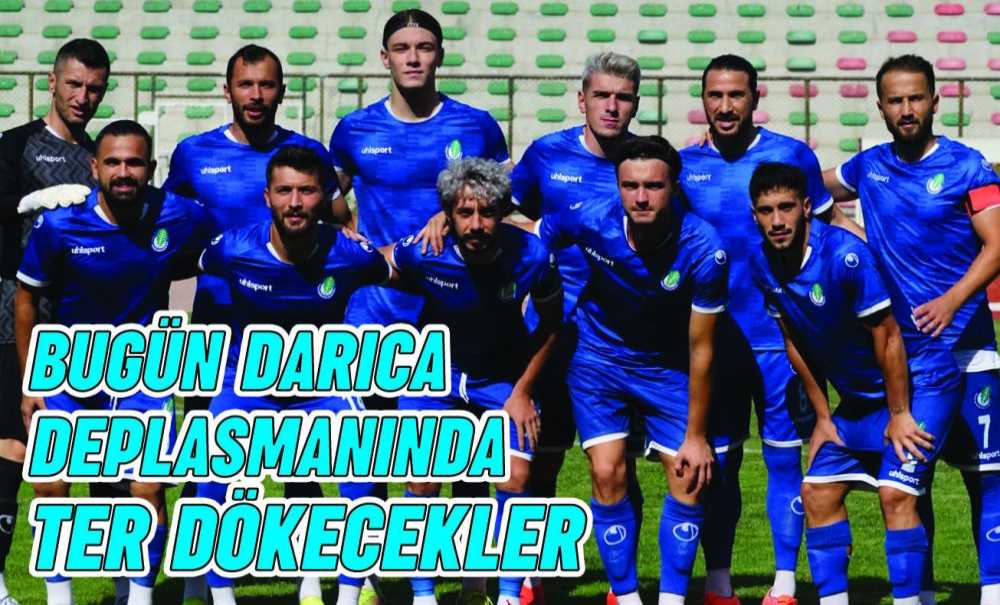 Bugün Darıca Deplasmanında Ter Dökecekler