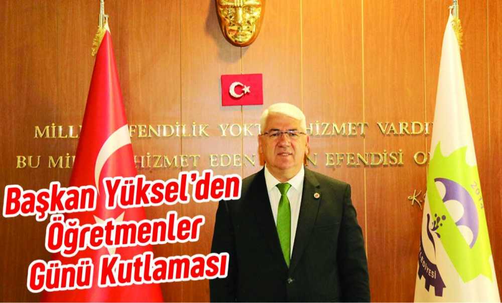 Başkan Yüksel'den Öğretmenler Günü Kutlaması
