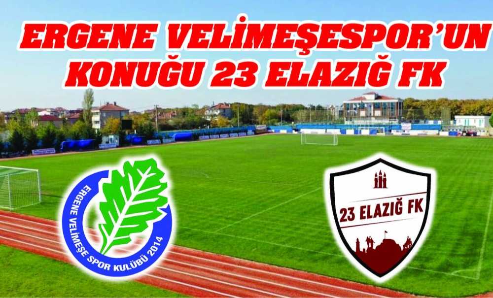Ergene Velimeşespor'un Konuğu 23 Elazığ Fk