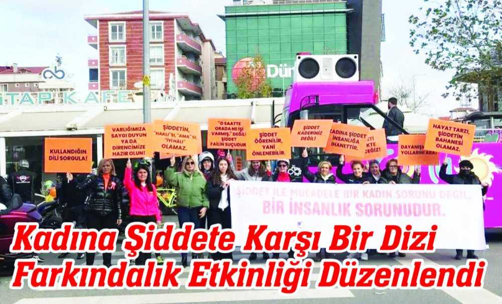 Kadına Şiddete Karşı Bir Dizi Farkındalık Etkinliği Düzenlendi