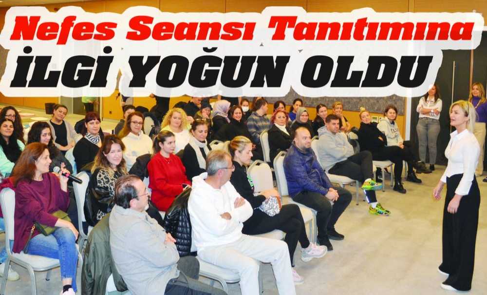 Nefes Seansı Tanıtımına İlgi Yoğun Oldu