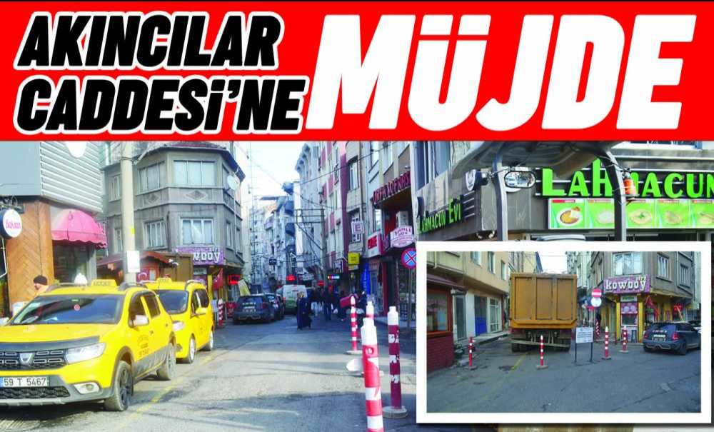 Akıncılar Caddesi'ne Müjde