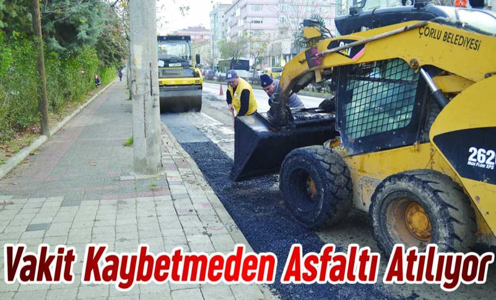 Vakit Kaybetmeden Asfaltı Atılıyor