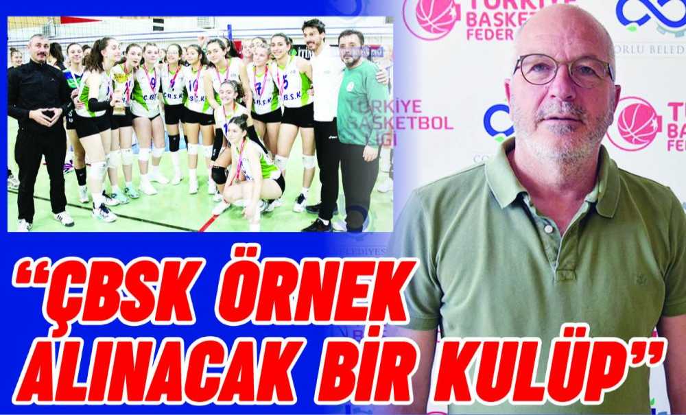 “Çbsk Örnek Alınacak Bir Kulüp”