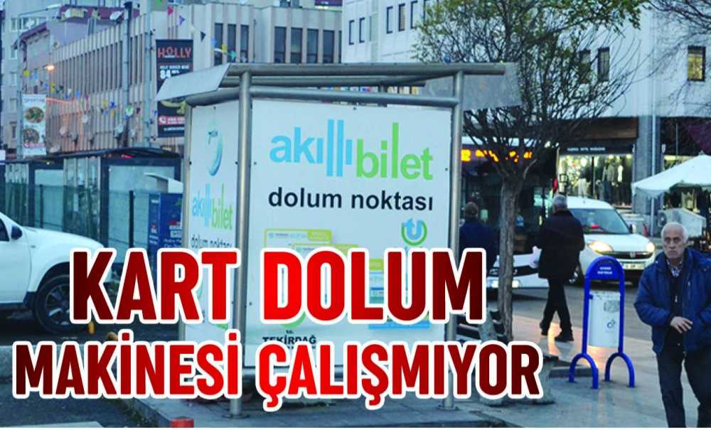 Kart Dolum Makinesi Çalışmıyor