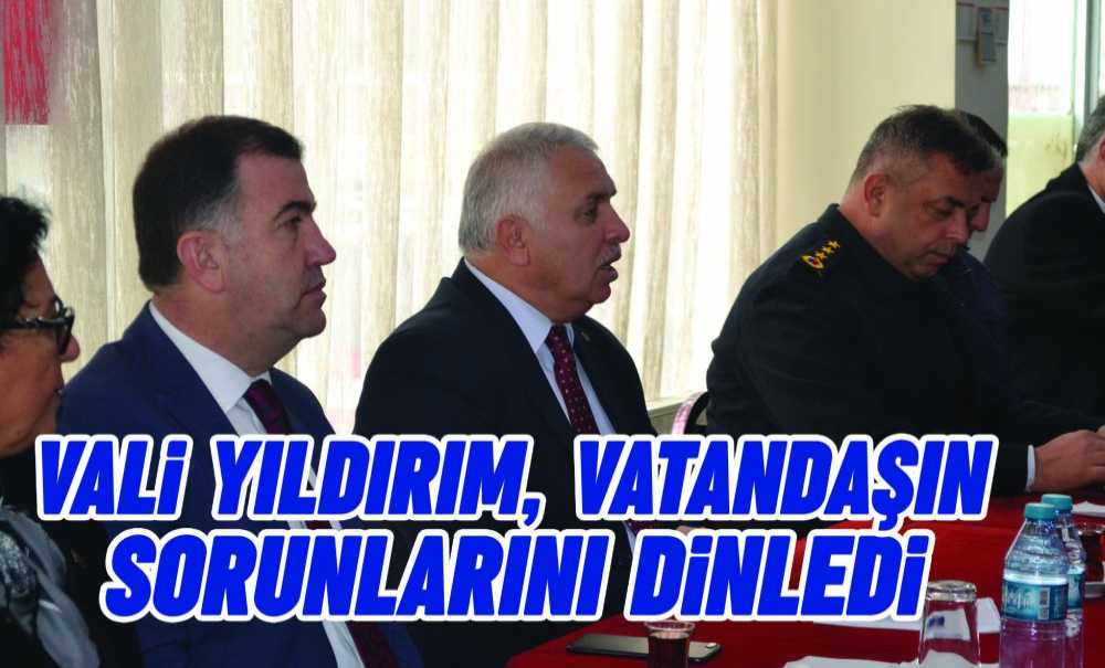 Vali Yıldırım, Vatandaşın Sorunlarını Dinledi