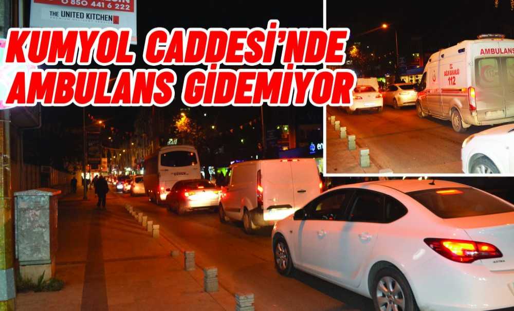 Kumyol Caddesi'nde Ambulans Gidemiyor