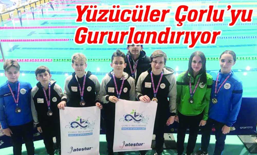 Yüzücüler Çorlu'yu Gururlandırıyor