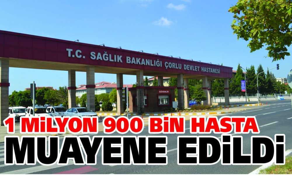 1 Milyon 900 Bin Hasta Muayene Edildi
