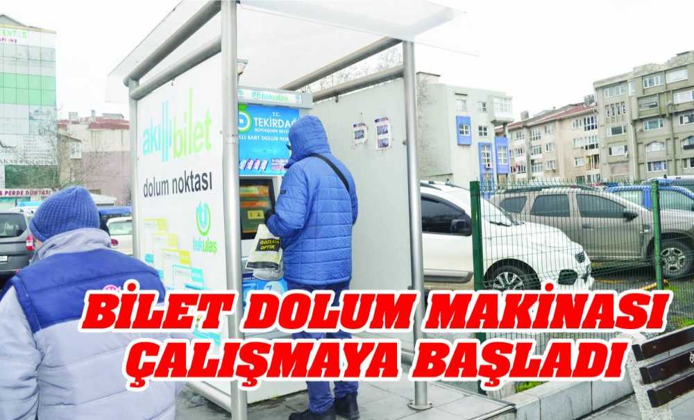 Bilet Dolum Makinası Çalışmaya Başladı