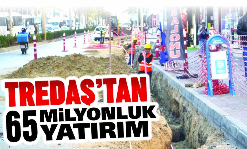 Tredaş'tan 65 Milyonluk Yatırım