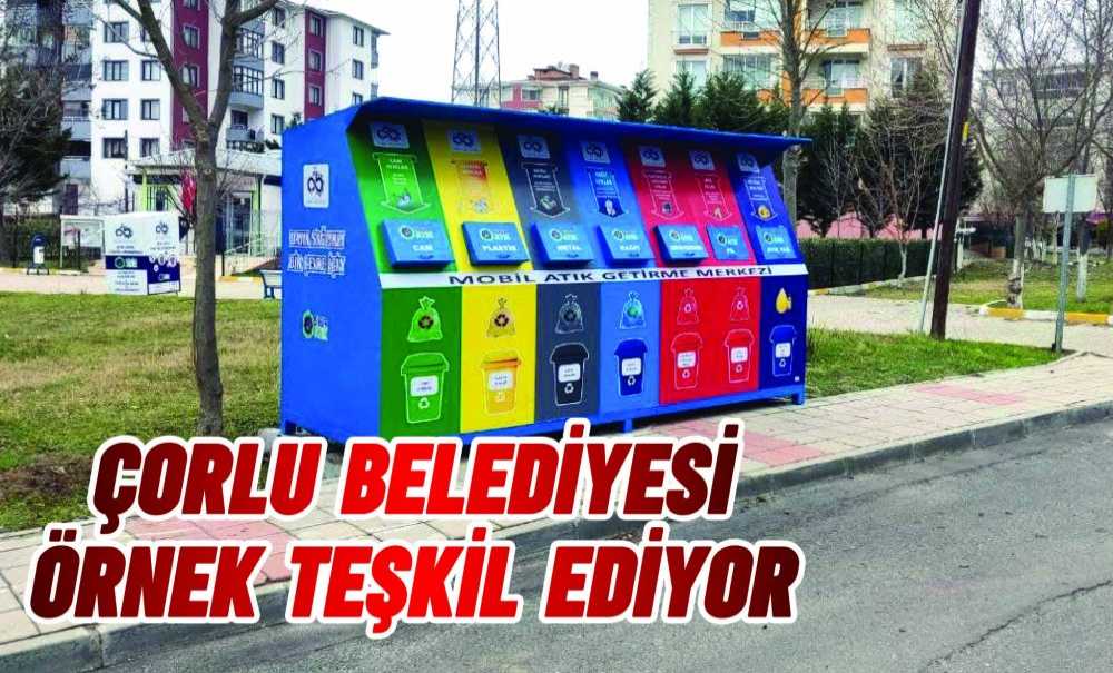 Çorlu Belediyesi Örnek Teşkil Ediyor