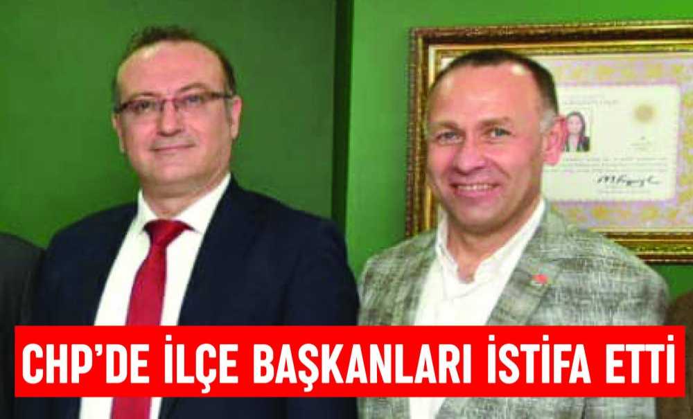 Chp'de İlçe Başkanları İstifa Etti