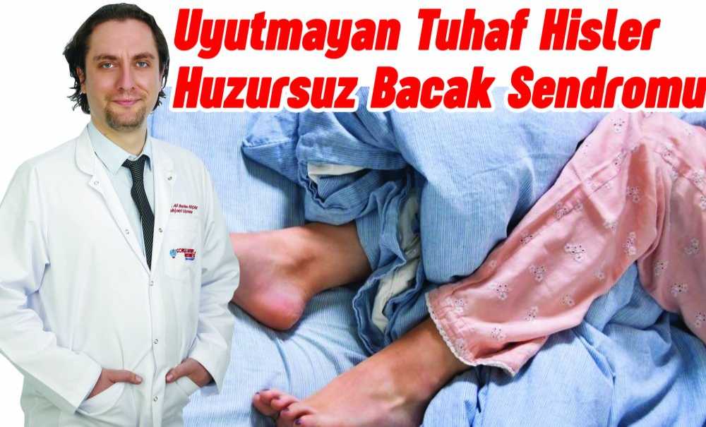 Uyutmayan Tuhaf Hisler – Huzursuz Bacak Sendromu